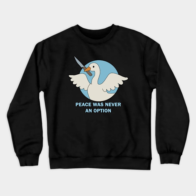 Peace was never an option - Goose Crewneck Sweatshirt by valentinahramov